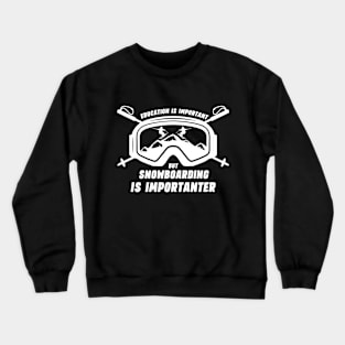 School Is Important But Snowboarding Is Importanter Cool Ski Crewneck Sweatshirt